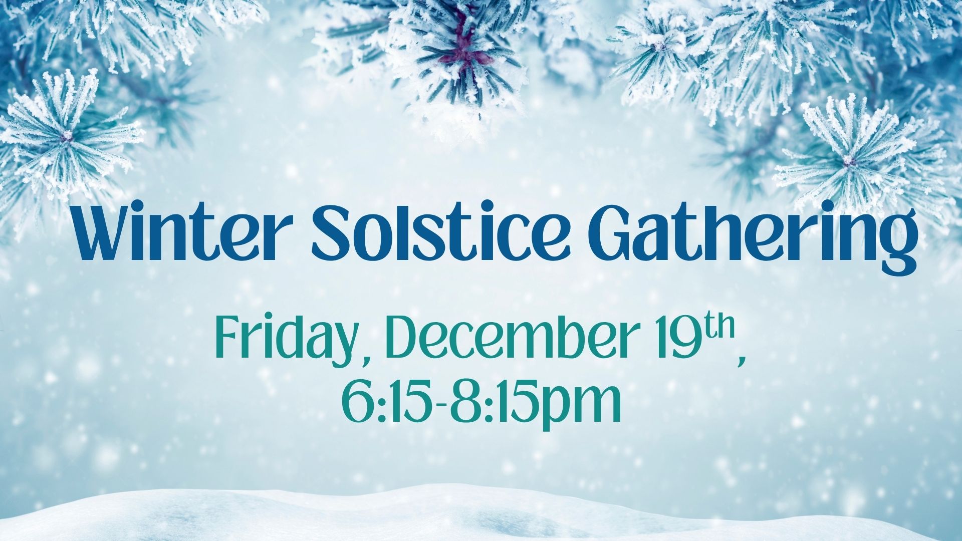 winter solstice gathering graphic with snowflakes